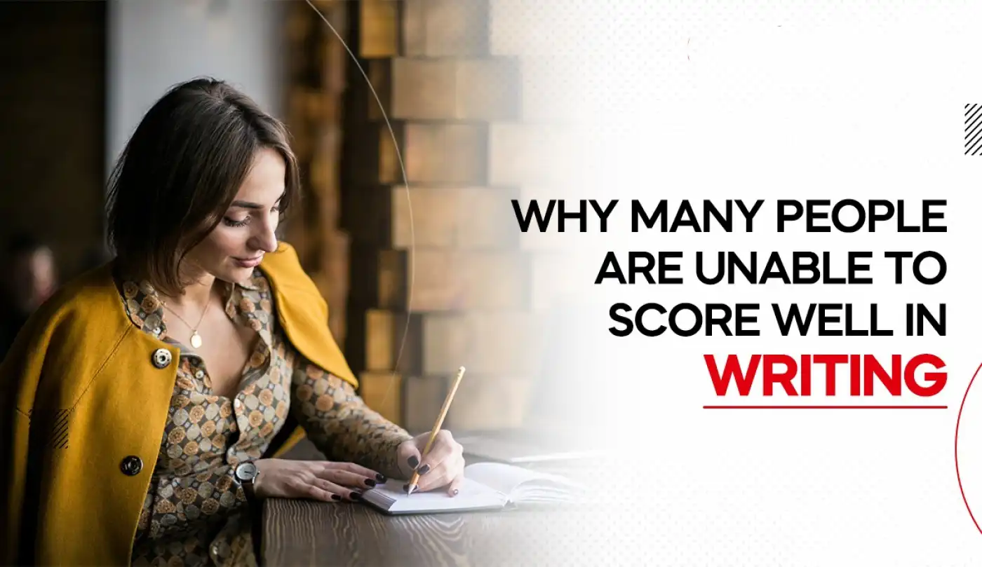 Why many people are unable to score well in IELTS Writing
